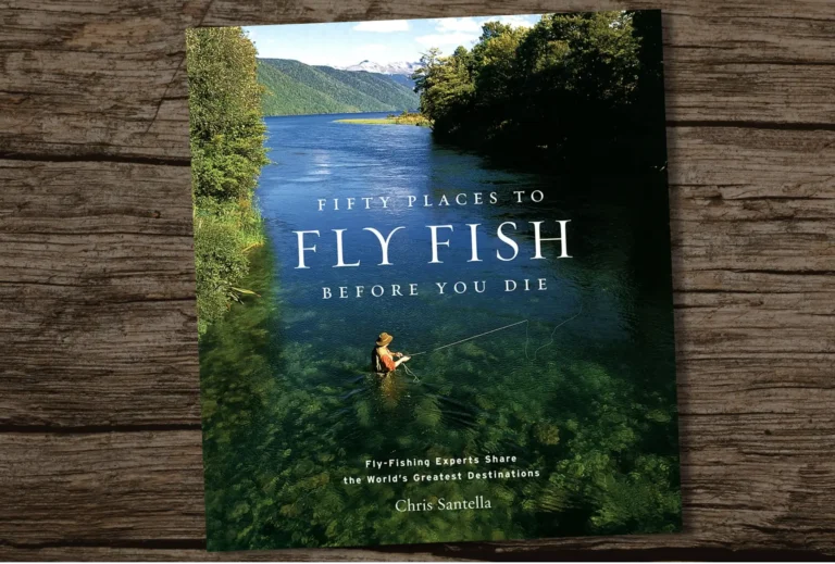 Fifty Places To Fly Fish Before You Die Best Fishing Books Guides