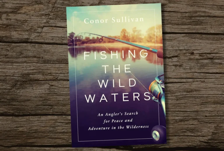 Fishing The Wild Waters An Anglers Search For Peace Adventure In The Wilderness Best Fishing Books Guides