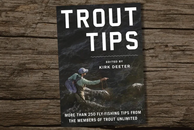 Trout Tips More Than 250 Fly Fishing Tips From The Members Of Trout Unlimited Best Fishing Books Guides